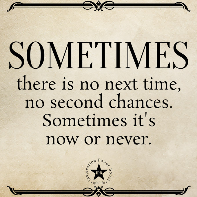 Sometimes There Is No Next Time