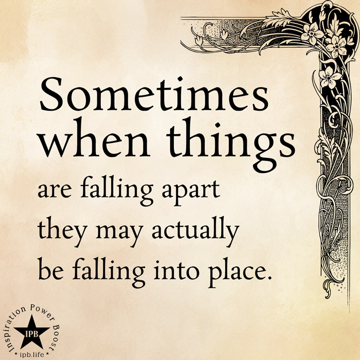 Sometimes When Things Are Falling Apart