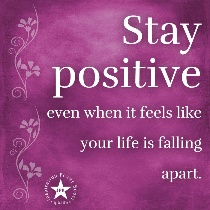 Stay Positive Even When It Feels Like