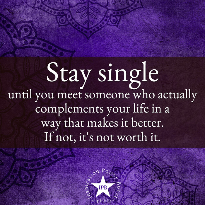 Stay Single Until You Meet Someone Who Actually Complements Your Life