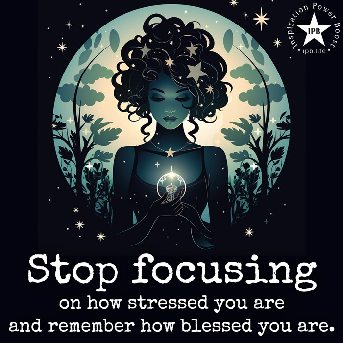 Stop-Focusing-On-How-Stressed-You-Are
