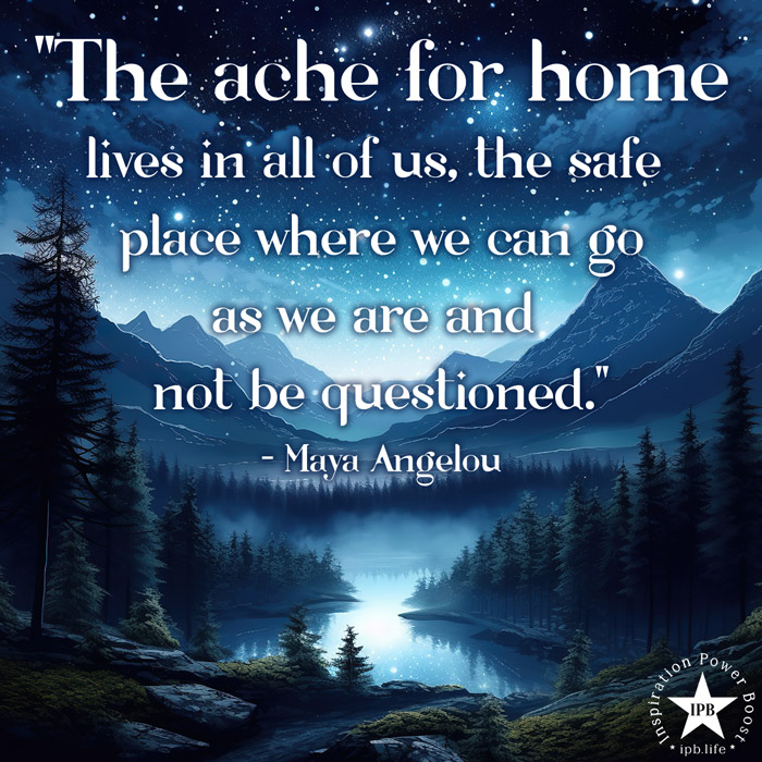 The Ache For Home Lives In All Of Us