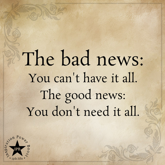 The Bad News - You Can't Have It All -