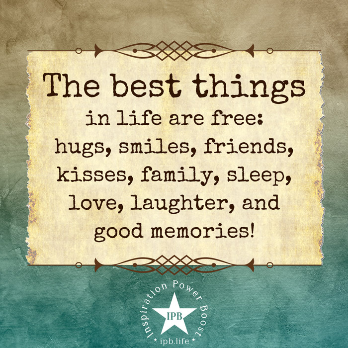 The Best Things In Life Are Free