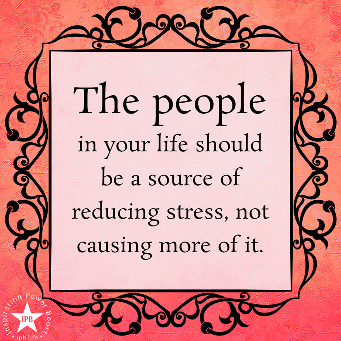 The People In Your Life Should Be A Source Of Reducing Stress