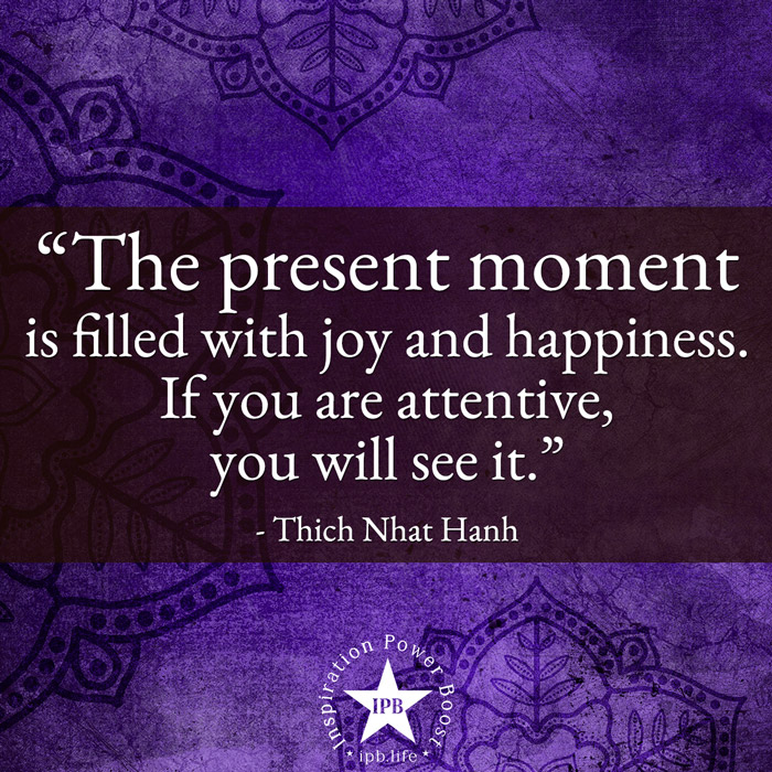 The-Present-Moment-Is-Filled-With-Joy-And-Happiness