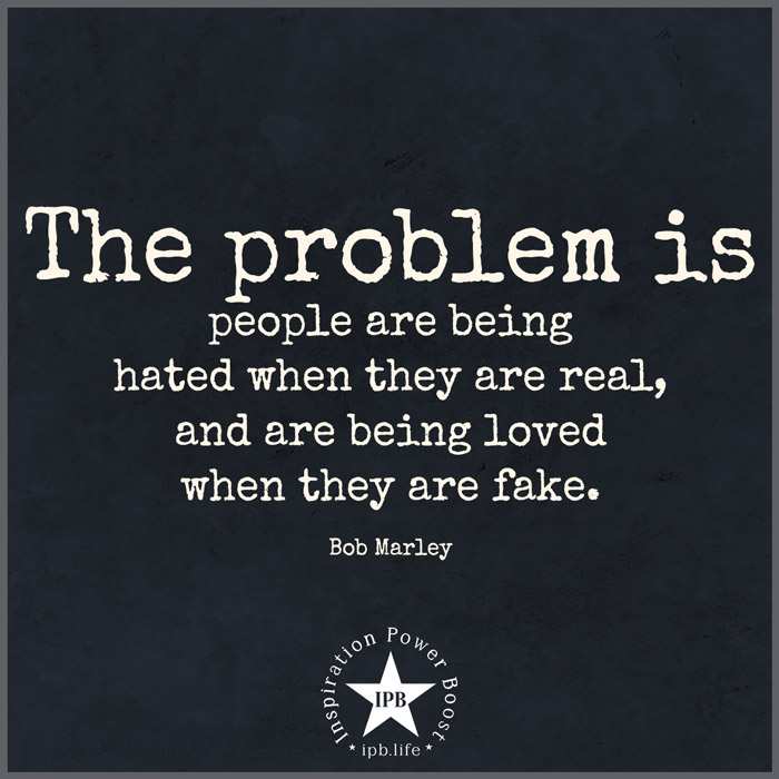 The Problem Is People Are Being Hated When They Are Real