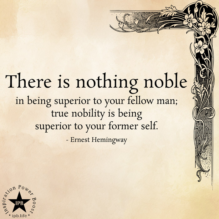 There Is Nothing Noble In Being Superior To Your Fellow Man