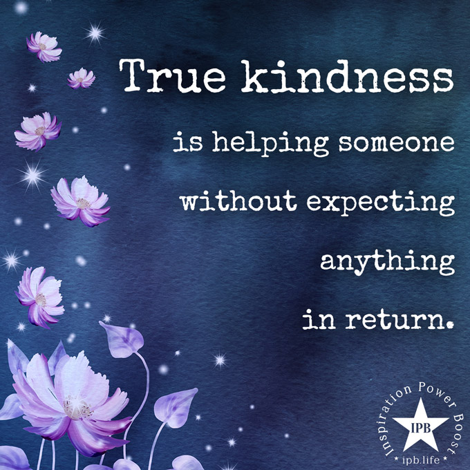 True-Kindness-Is-Helping-Someone-Without-Expecting