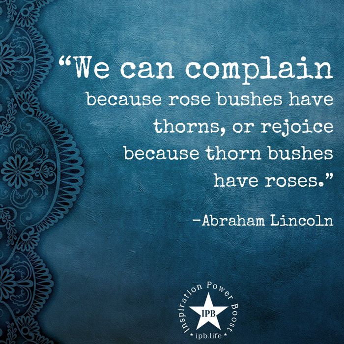 We-Can-Complain-Because-Rose-Bushes-Have-Thorns-Or-Rejoice-Because