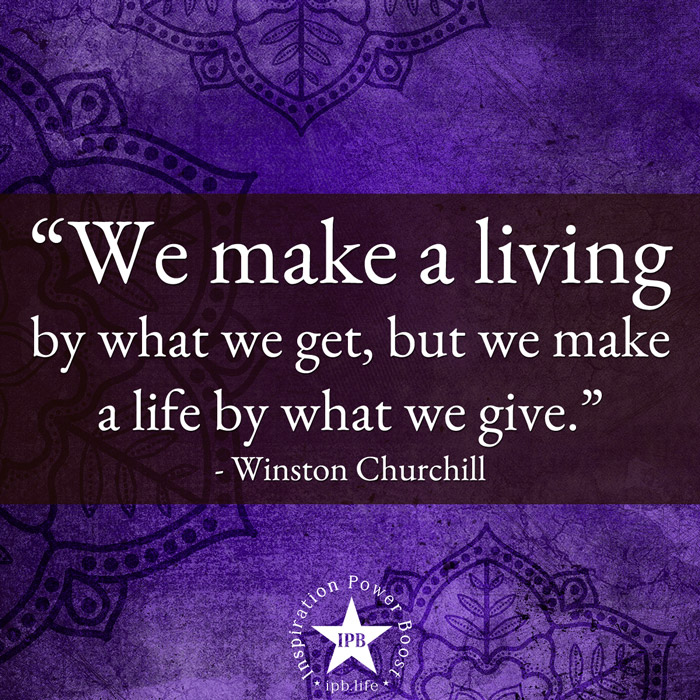 We-Make-A-Living-By-What-We-Get-But-We-Make-A-Life-By-What-We-Give