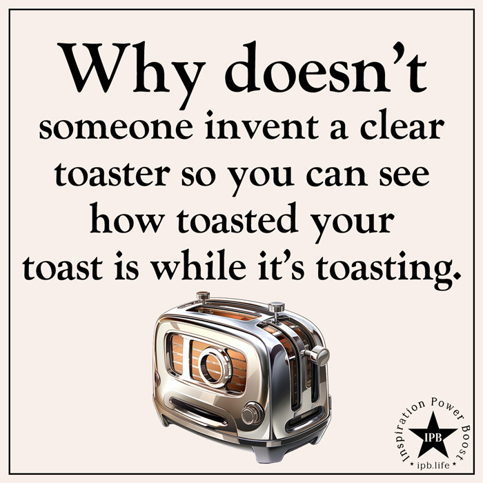 Why Doesn't Someone Invent A Clear Toaster