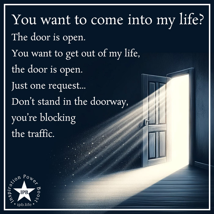 You Want To Come Into My Life, The Door Is Open