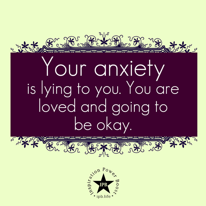 Your Anxiety Is Lying To You