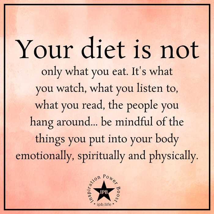 Your Diet Is Not Only What You Eat